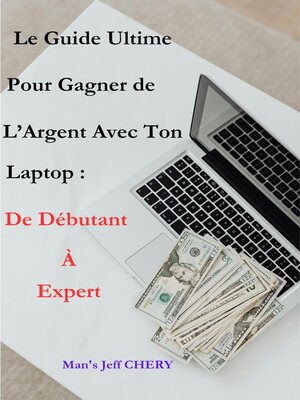 cover image of Le Guide Ultime Pour Gagner de l'Argent Avec Ton Laptop